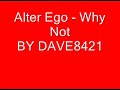 Alter Ego - Why Not Alter Ego - Why Not