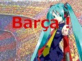 ???????FC????? Himno Del Bar�a by Miku En catal�n