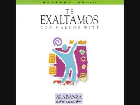 Marcos Witt - Te Exaltamos - En La Tierra Habra