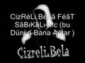 Cizreli Bela Feat Sab�kal� Mc   D�nya Bana A�lar  