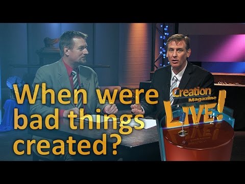 When exactly were bad things created? (Creation Magazine LIVE! 5-08) – creation.com