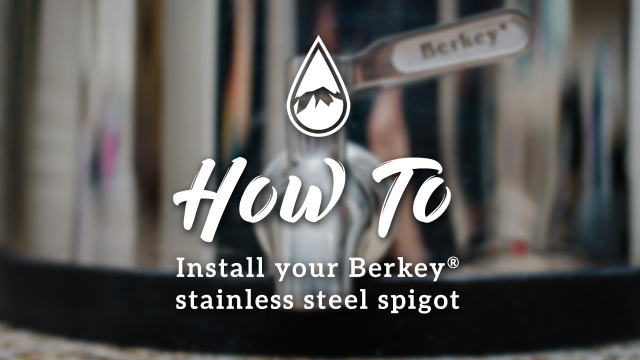 How to install the Berkey Stainless Steel™ Spigot