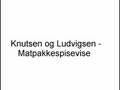 Knutsen og Ludvigsen - Matpakkespisevise