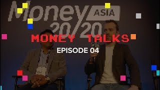 Money Talks | Episode 4 | Money20/20 Asia 2019