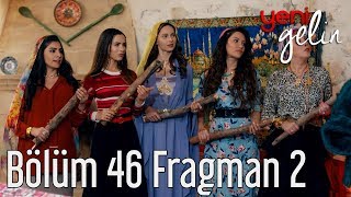 Yeni Gelin 46. Bölüm 2. Fragman