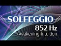 Solfeggio Harmonics - 852 HZ - Awakening Intuition