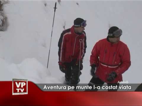 Aventura pe munte l-a costat viaţa