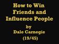How to Win Friends and Influence People (19/45)