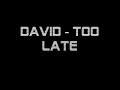 David - Too Late