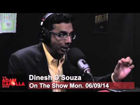 d'souza - Dinesh D'Souza sits down with Adam Carolla on June 9, 2014 to discuss why capitalism is really the only thing that motivates people and keeps them in line, a...