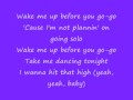 Wake me up before you Go