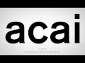 How To Pronounce Acai