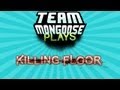 Team Mongoose Plays - 021 - Killing Floor