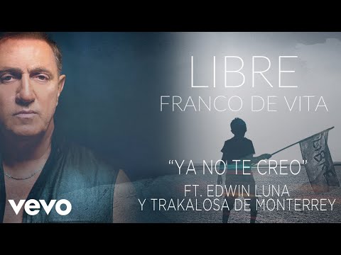 Ya No Te Creo (Versión Trakalosa) Franco De Vita