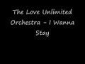 The Love Unlimited Orchestra - I Wanna Stay The Love Unlimited Orchestra - I Wanna Stay