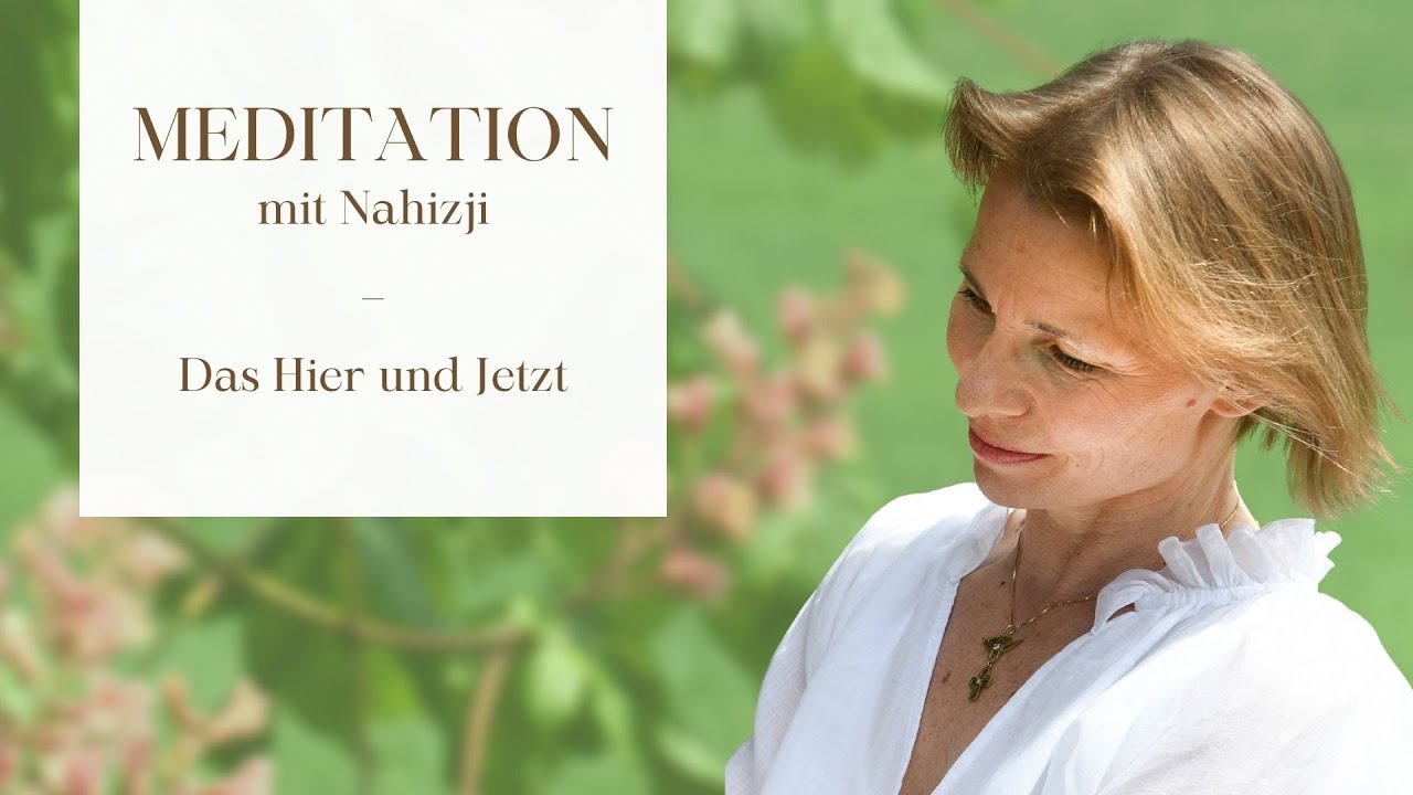 Das Hier und Jetzt - Meditation mit Nahizji