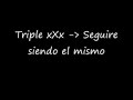 Triple XXX - Seguire siendo el mismo
