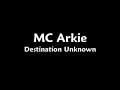 mc arkie destination unknown