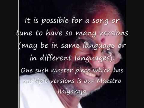 Multiple versions of a single song composed by Ilayaraja. Must watch..