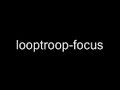 Looptroop - Focus