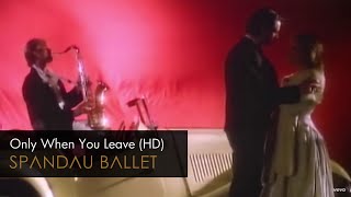 Spandau Ballet - Only When You Leave video