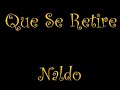 Que Se Retire- Naldo Que Se Retire- Naldo