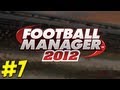 Football Manager 2012 - Welcome to St. Mary's - Ep.7