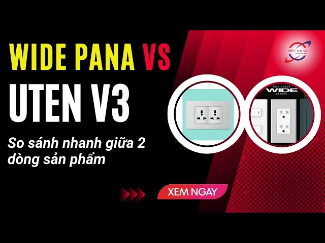 sự khác biệt giữa công tắc ổ cắm Uten V3 và Panasonic Wide