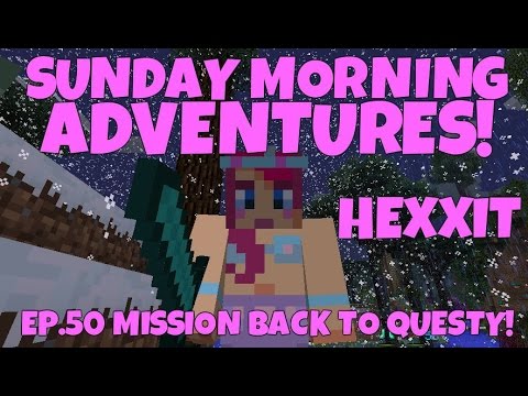 Sunday Morning Adventures! Hexxit Ep.50 Mission Back To Questy! | Amy Lee33