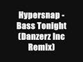 Hypersnap - Bass Tonight (Danzerz Inc Remix)