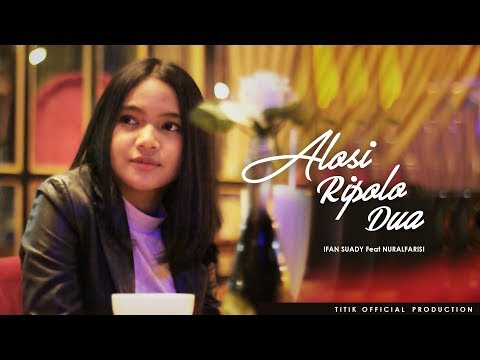 ALOSI RIPOLO DUA – NUR ALFARISI Feat IFAN SUADY/TITIK OFFICIAL