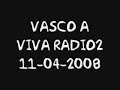 Vasco A Viva Radio 2