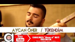 Aycan Öner Tükendim