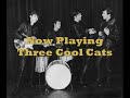 three cool cats
the sheik of araby
like dreamers do