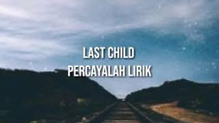 Last Child Percayalah Official Lyric Video Youtube
