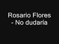 rosario flores - no dudaria