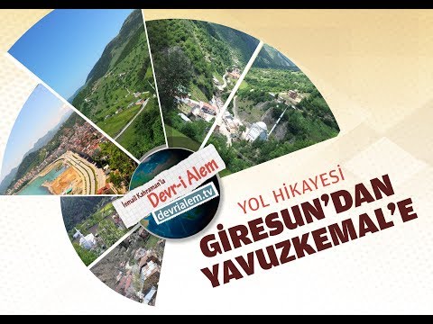 Giresun Yol Hikayesi (Giresun'dan Yavuzkemal'e)