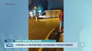Chuva que atingiu as cidades de Avaré e Itararé, causando transtornos em  pontos de alagamentos