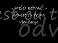 Mi?o Kova? - Odvest ?u te na vjen?anje
