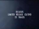 occasus 2007. cd / dvd rerelease.
contains occasus cd, mictlan mcd, virus dvd. release date - june 2007. listenable records. 

new album 'non'scheduled for release september 07