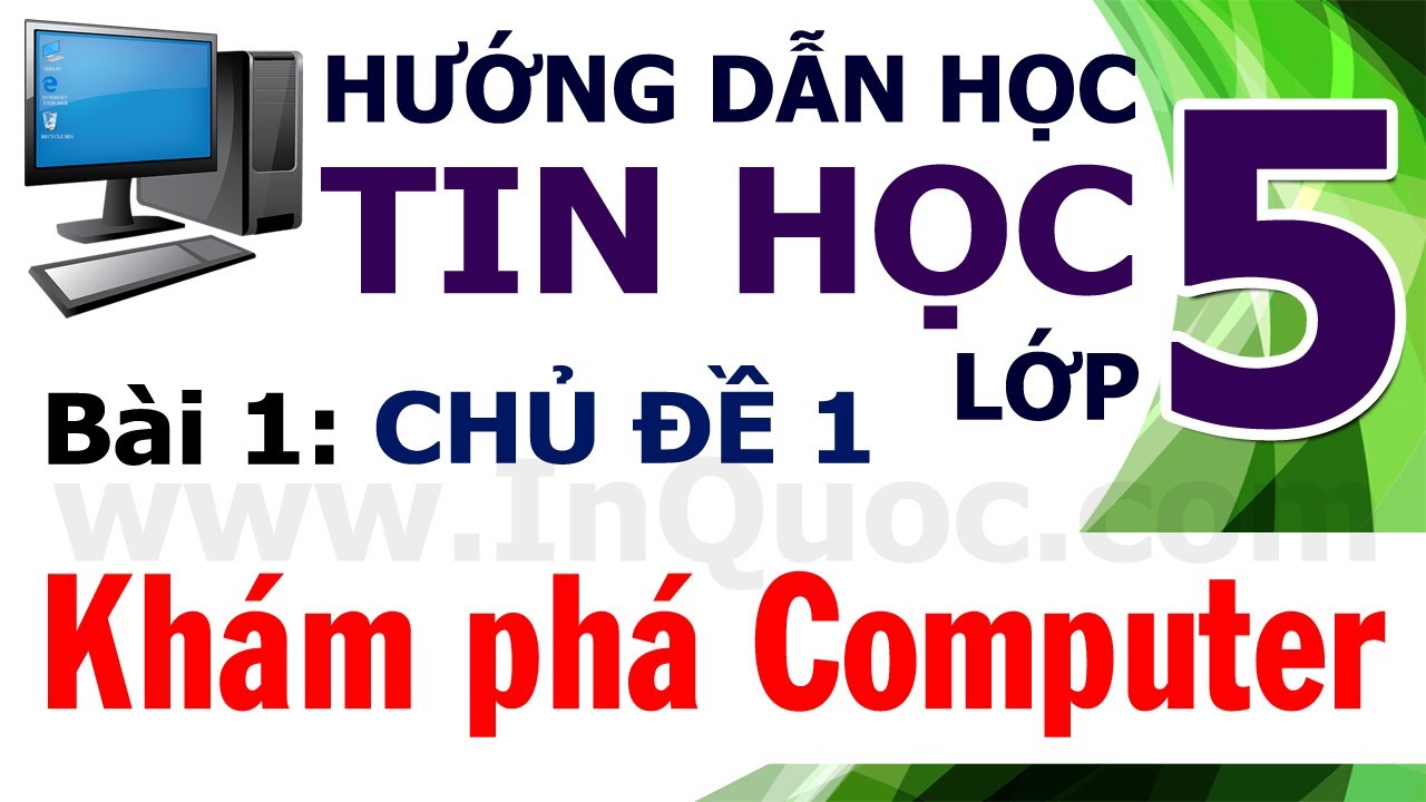 Hướng Dẫn Học Tin Học Lớp 5 🖥️ Bài 1: Khám phá Computer 🖥️ Chủ đề 1: Khám phá máy tính