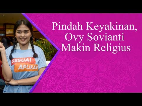 Pindah Keyakinan, Ovy Sovianti Makin Religius