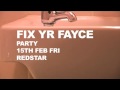 FIXYRFAYCEPARTY_TXT BACK BY THUR 14 FEB FOR FREE GUESTLIST
