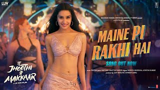 Maine Pi Rakhi Hai (Song) Tu Jhoothi Main Makkaar: