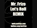 Yelawolf Ft. Kid Rock | Let's Roll | Remix - Mr. Frizo