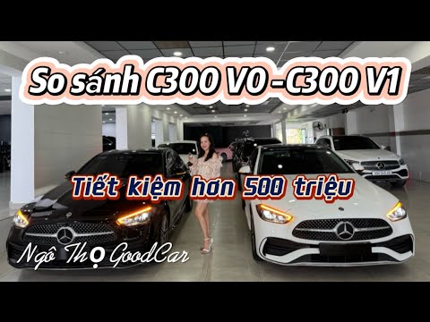 So sánh C300 V0 và C300 V1 - Tiết kiệm hơn 500triệu khi mua Xe lướt |0914060145