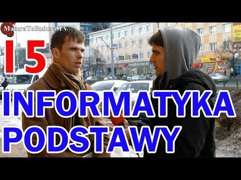 Matura To Bzdura - INFORMATYKA PODSTAWY odc. 15