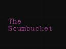 the scumbucket
