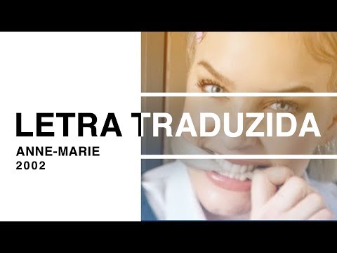 Anne-Marie - 2002 (Letra Traduzida)