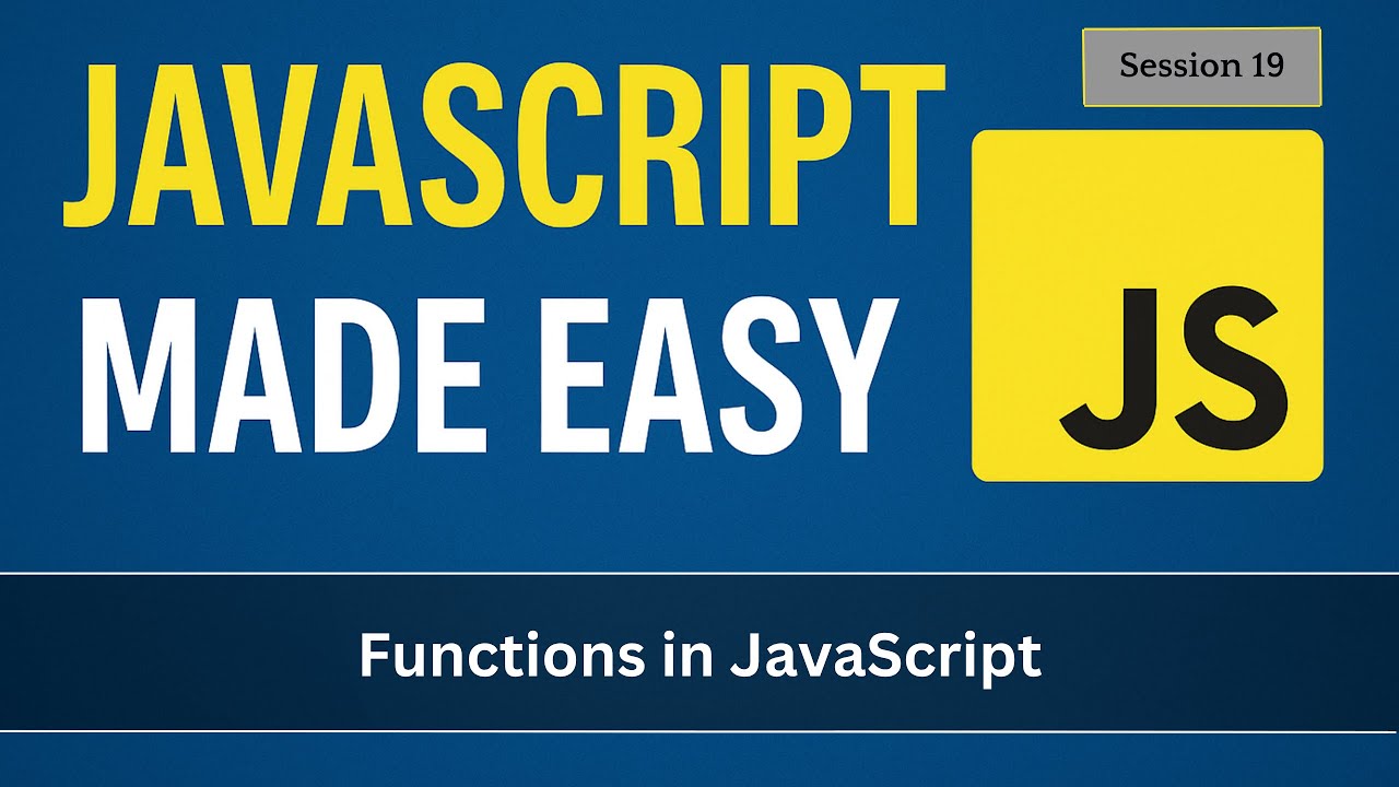 Functions in JavaScript | JavaScript Made Easy - Session 19